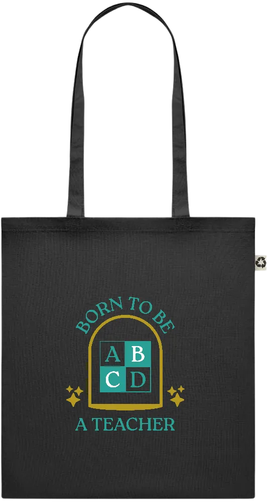 Born to be a Teacher Design - Recycled cotton colored shopping bag