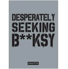 Desperately Seeking B**ksy