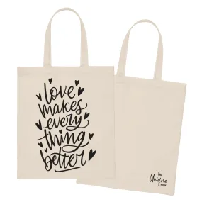 Love Makes Every Thing Better - Tote Bag